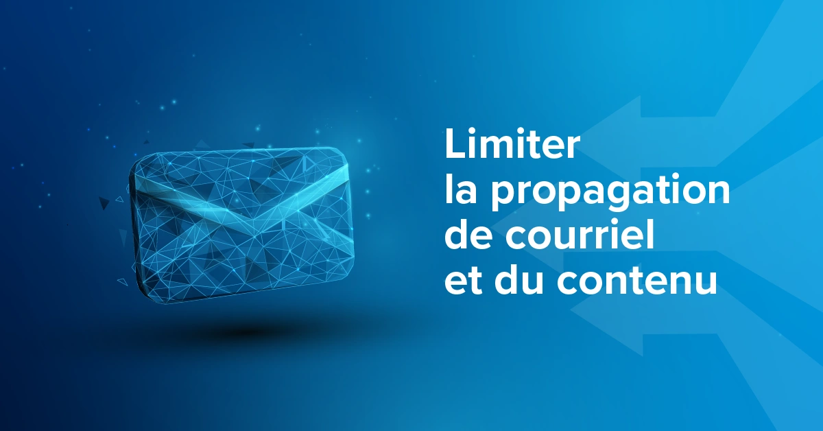 Limiter la propagation de courriel et du contenu - ressource technique