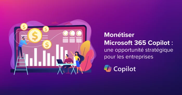 Monetiser Microsoft 365 Copilot: une opportunité stratégique pour les entreprises