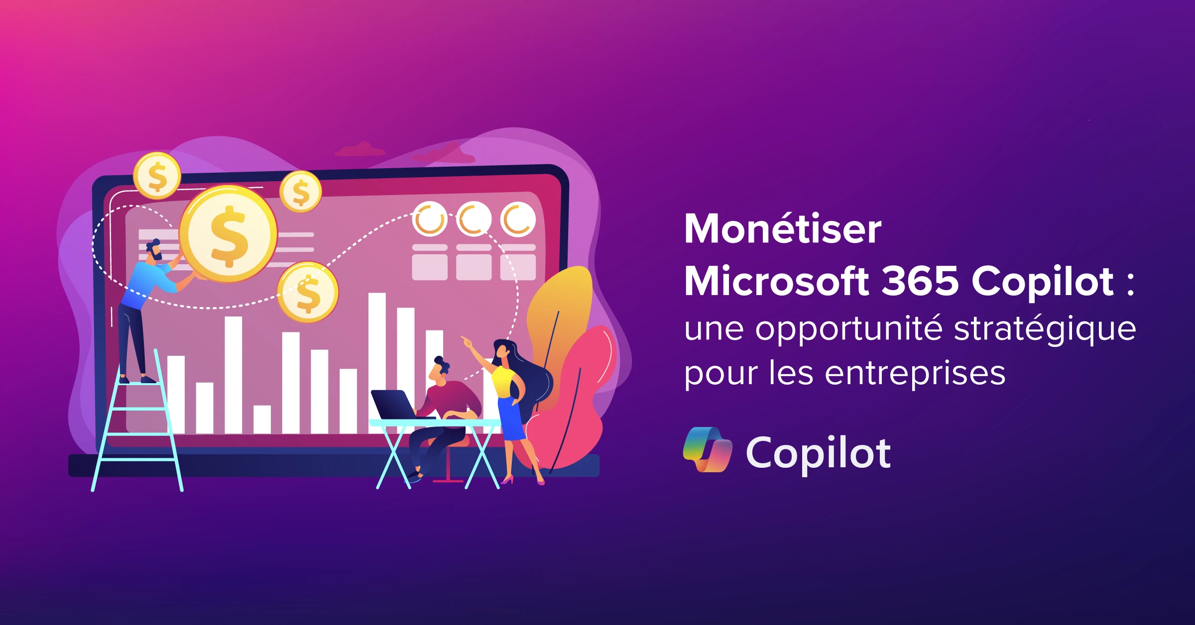 Monetiser Microsoft 365 Copilot: une opportunité stratégique pour les entreprises