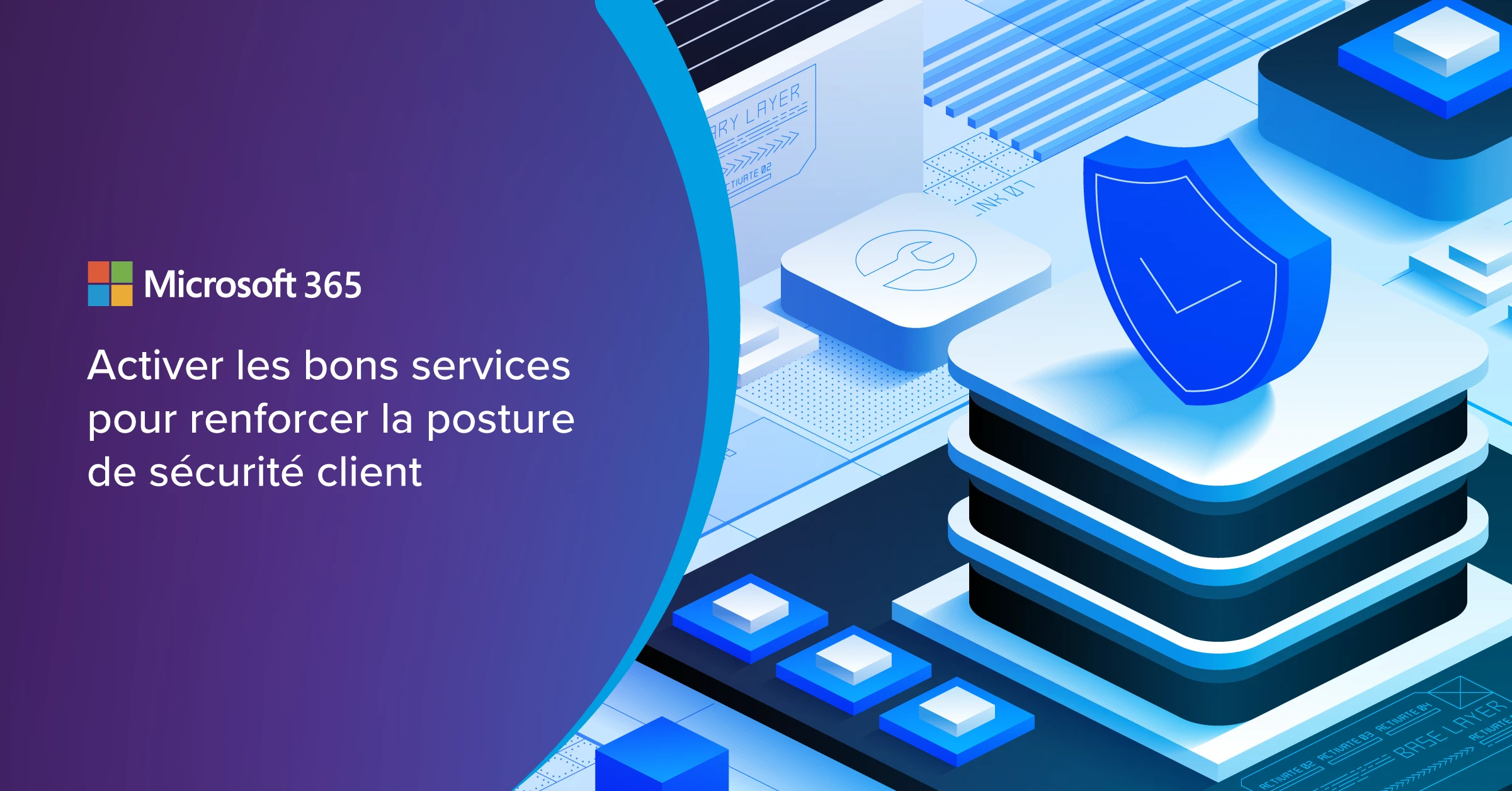 Microsoft 365 : Activer les bons services pour renforcer la posture de sécurité client