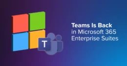 Microsoft Teams app rejoining the Microsoft 365 suite for enterprise clients