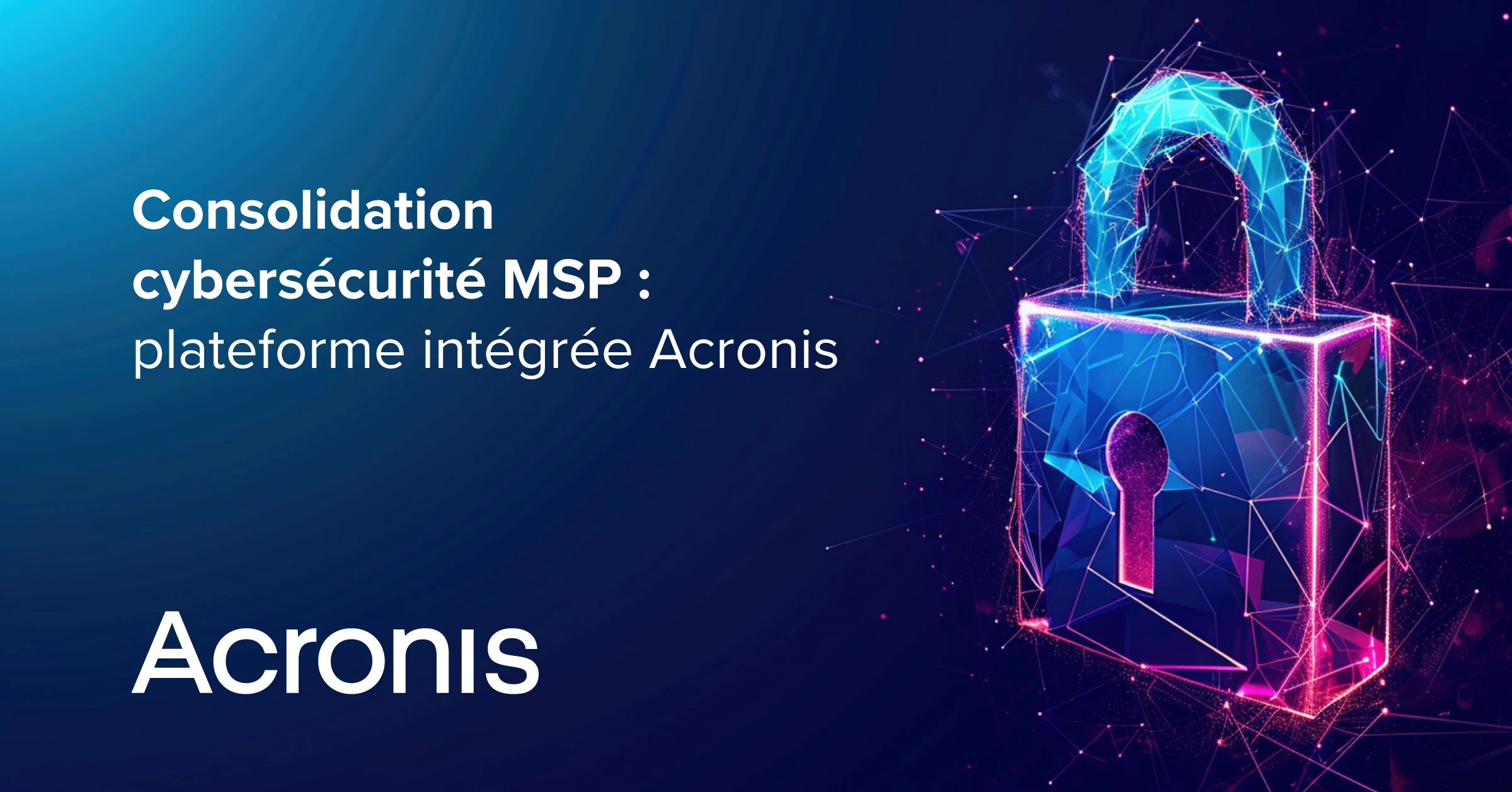 consolidation cybersécurité MSP plateforme intégrée