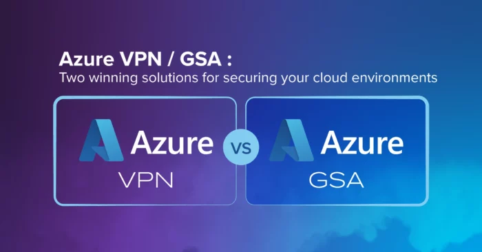 Comparison of Azure VPN and Azure GSA for secure digital transformation and modernization for SMBs